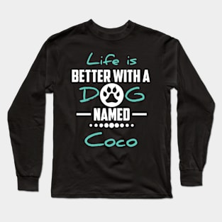 Life Is Better With A Dog Named Coco Long Sleeve T-Shirt